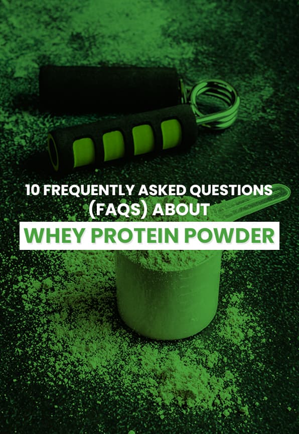10 Frequently Asked Questions (FAQs) about Whey Protein Powder