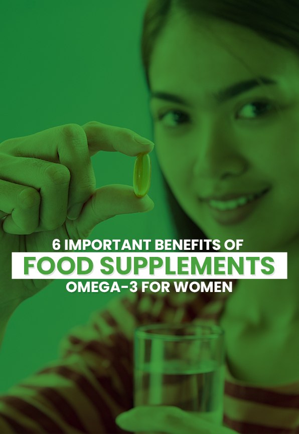 6 Important Benefits of Food Supplements: Omega-3 for Women