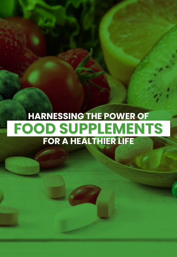 Harnessing the Power of Food Supplements for a Healthier Life