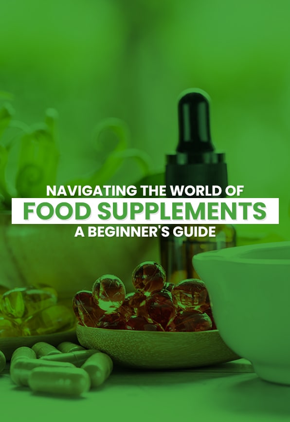 Navigating the World of Food Supplements: A Beginner's Guide